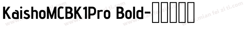 KaishoMCBK1Pro Bold字体转换